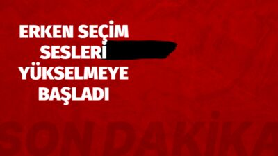Erken seçim sesleri erkenden yükselmeye başladı, önümüzdeki günlerde neler olacak