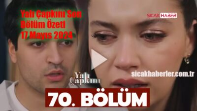 17 Mayıs 2024 Cuma günü 70. bölüm ile ekranlara gelecek